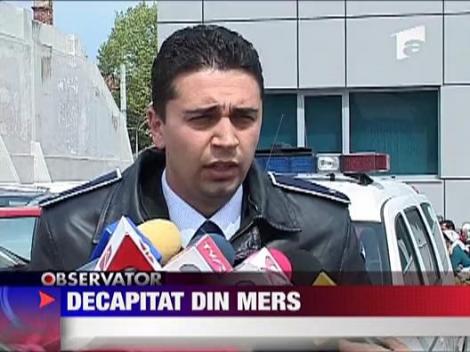 Sofer decapitat din mers! Faptasul a fost retinut!