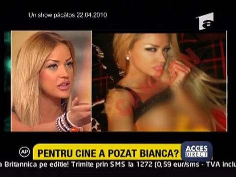 Pentru cine a pozat Bianca?