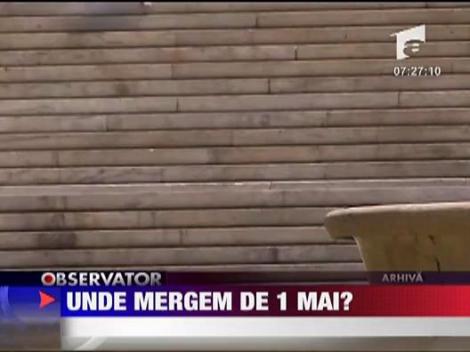 Unde mergem de 1 mai?