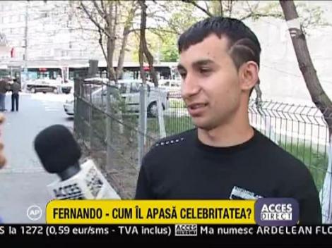 Fernando – cum il apasa celebritatea?