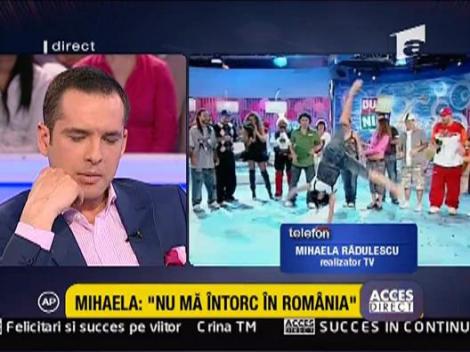 Mihaela: “Nu ma intorc in Romania”