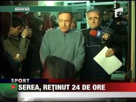 Serea, retinut 24 de ore