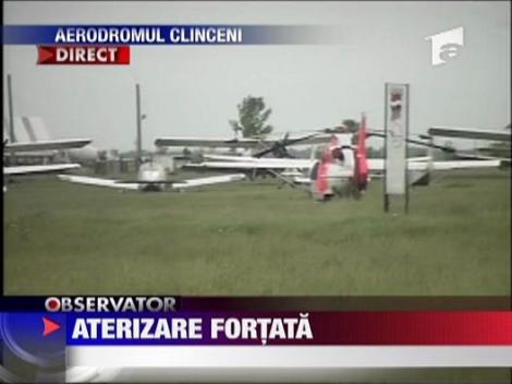 Aterizare fortata la Clinceni