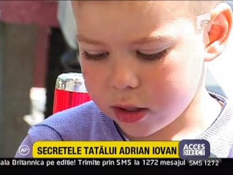 Secretele tatalui Adrian Iovan