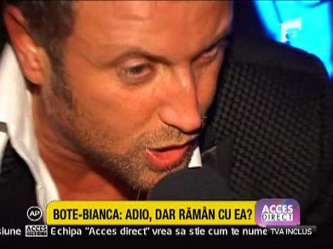 Bote si Bianca: adio, dar raman cu ea ?
