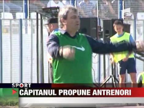 Capitanul propune antrenori