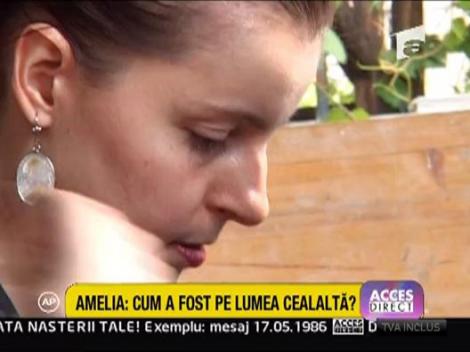 Amelia: Cum a fost pe lumea cealalta!