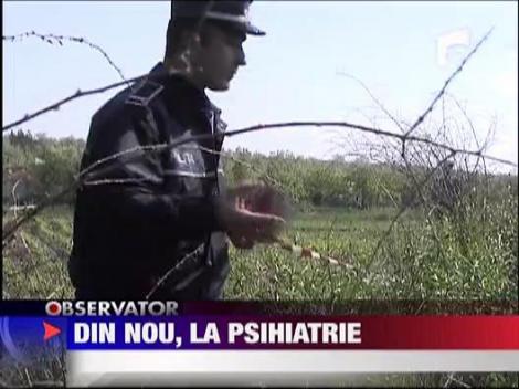 Din nou, la psihiatrie