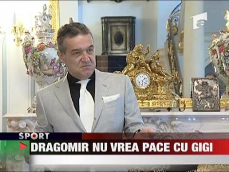 Dragomir nu vrea pace cu Gigi