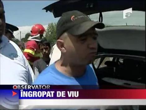 Un muncitor de 40 de ani a fost ingropat de viu