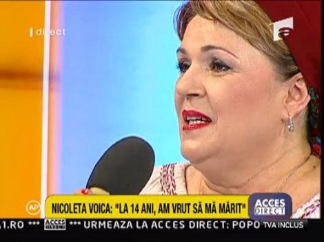 Nicoleta Voica: "La 14 ani am vrut sa ma marit"