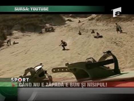 Cand nu e zapada e bun si nisipul!