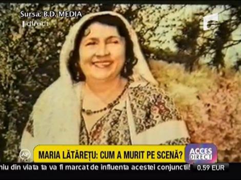 Cum a murit Maria Lataretu pe scena?
