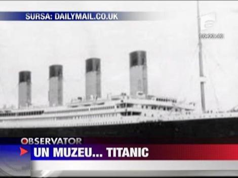 Un muzeu... Titanic
