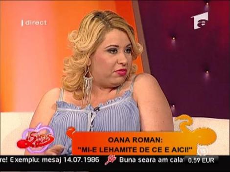 Oana Roman: “Mi-e lehamite de ce e aici!”