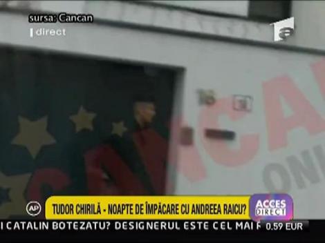 Tudor Chirila - o noape de impacare cu Andreea Raicu?