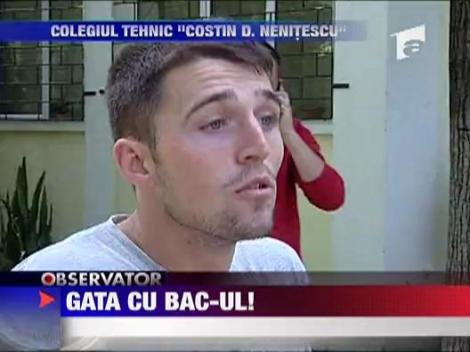 Gata cu Bac-ul! L-au picat, cu banii dati