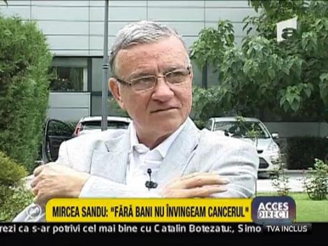 Mircea Sandu: "Fara bani nu invingem cancerul"