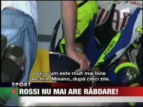 Rossi nu mai are rabdare!