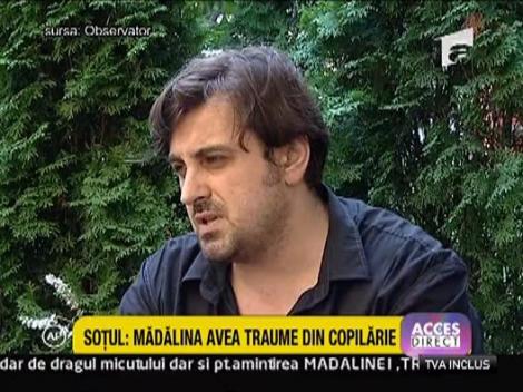 Sotul: "Madalina avea traume inca din copilarie"