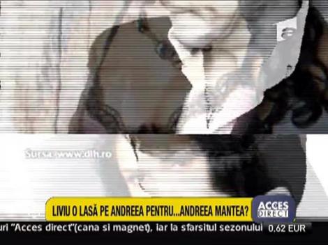 Liviu Varciu are o relatie cu Andreea Mantea?