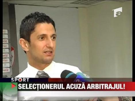 Selectionerul acuza arbitrajul!