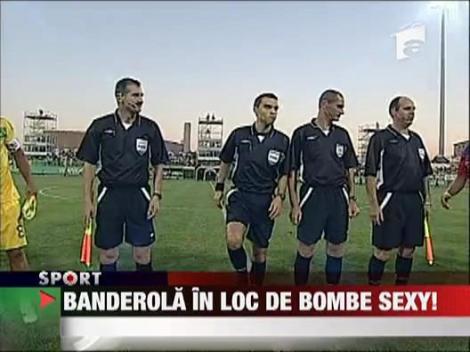 Banderola in loc de bombe sexy!