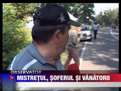 Mistretul, soferul si vanatorii!