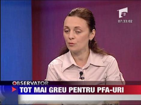 Tot mai greu pentru PFA-uri