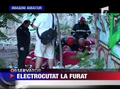 Electrocutat la furat