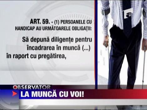 Persoanele cu handicap ar putea fi trimise la munca