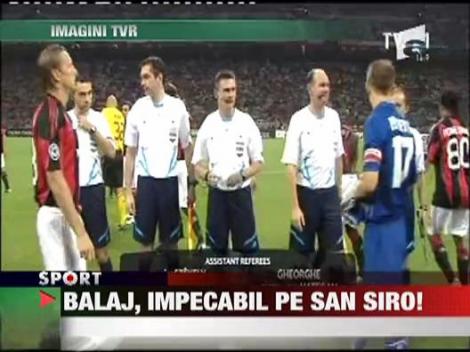Balaj, impecabil pe San Siro!