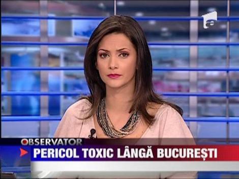 Pericol toxic langa Bucuresti