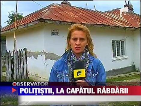 Politistii, la capatul rabdarii