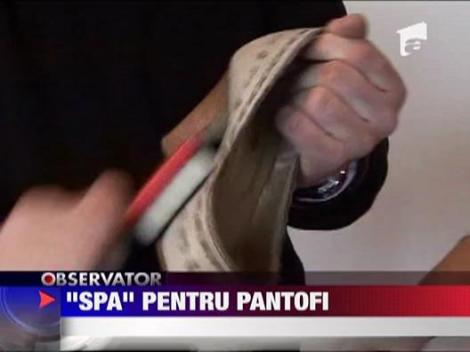 "Spa" pentru pantofi