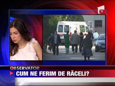 Sezonul gripei! Cum ne ferim de raceli!