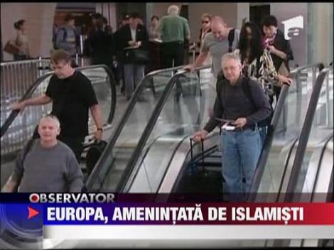 Europa, amenintata de islamici