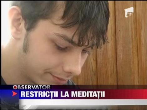 Restrictii la meditatii!