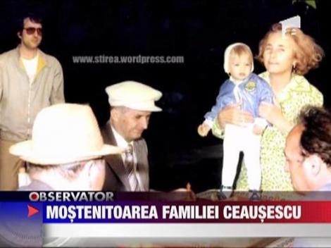 Mostenitoarea familiei Ceausescu