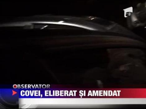 Covei, eliberat si amendat