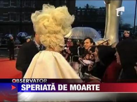 Lady Gaga speriata de moarte