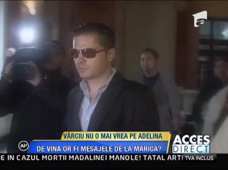Varciu nu o mai vrea pe Adelina