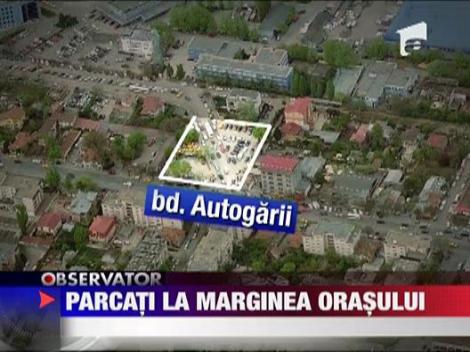 Parcati la marginea orasului! Park and ride