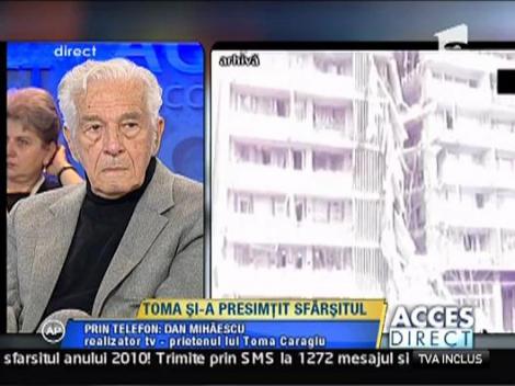 Dan Mihaescu, una dintre ultimele persoane care au discutat cu Toma Caragiu