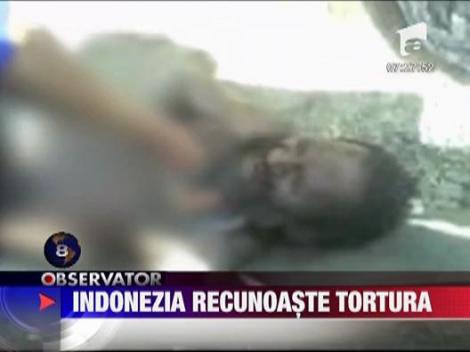 Indonezia recunoaste tortura