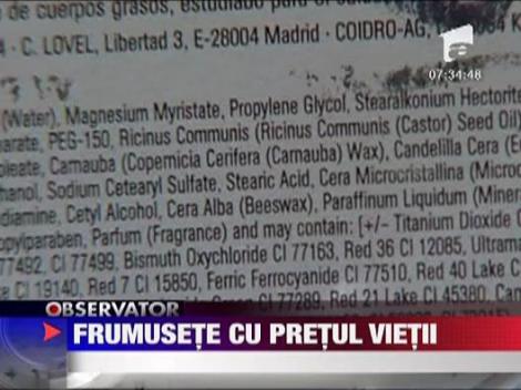 Frumusete cu pretul vietii! Cosmetice periculoase