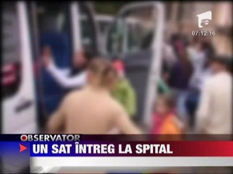Un barbat a bagat in spital un sat intreg