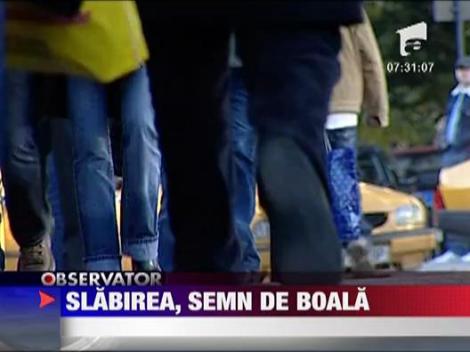 Sanatate: Slabirea, semn de boala