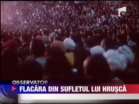 Flacara din sufletul lui Hrusca