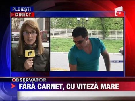 Adi de la Valcea, cu viteza, fara carnet